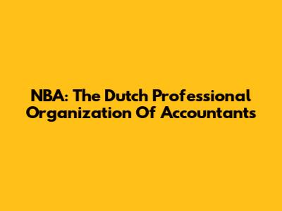 NBA: The Dutch Professional Organization Of Accountants