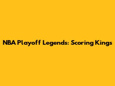 NBA Playoff Legends: Scoring Kings