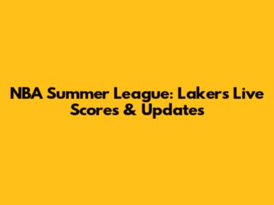 NBA Summer League: Lakers Live Scores & Updates