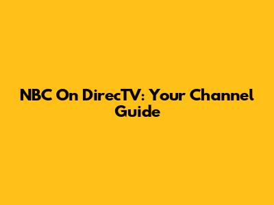 NBC On DirecTV: Your Channel Guide
