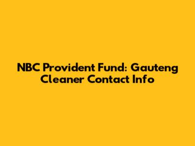NBC Provident Fund: Gauteng Cleaner Contact Info
