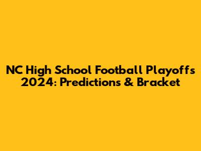NC High School Football Playoffs 2024: Predictions & Bracket