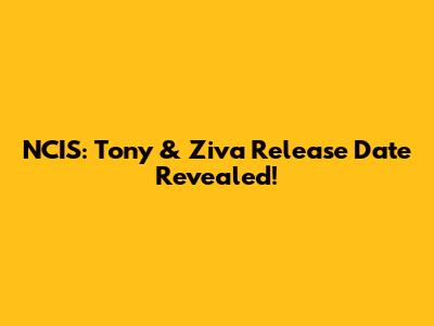 NCIS: Tony & Ziva Release Date Revealed!