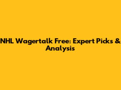 NHL Wagertalk Free: Expert Picks & Analysis
