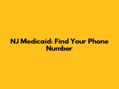 NJ Medicaid: Find Your Phone Number