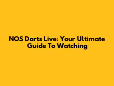 NOS Darts Live: Your Ultimate Guide To Watching