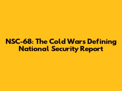 NSC-68: The Cold War's Defining National Security Report