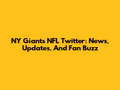 NY Giants NFL Twitter: News, Updates, And Fan Buzz