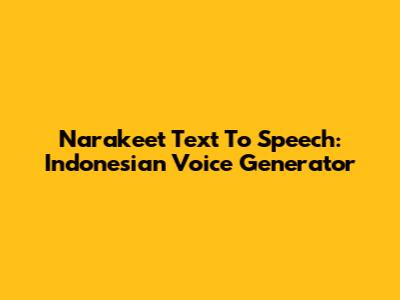 Narakeet Text To Speech: Indonesian Voice Generator