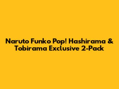 Naruto Funko Pop! Hashirama & Tobirama Exclusive 2-Pack