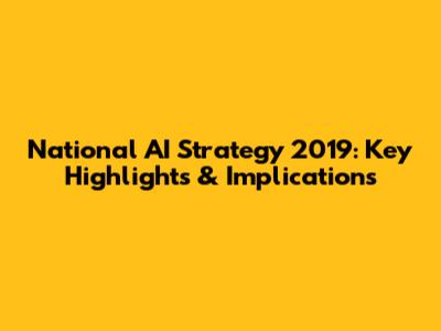 National AI Strategy 2019: Key Highlights & Implications