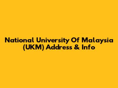 National University Of Malaysia (UKM) Address & Info