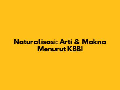 Naturalisasi: Arti & Makna Menurut KBBI