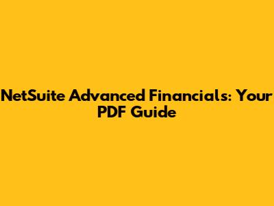 NetSuite Advanced Financials: Your PDF Guide