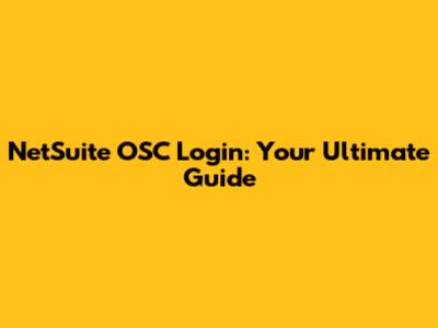 NetSuite OSC Login: Your Ultimate Guide