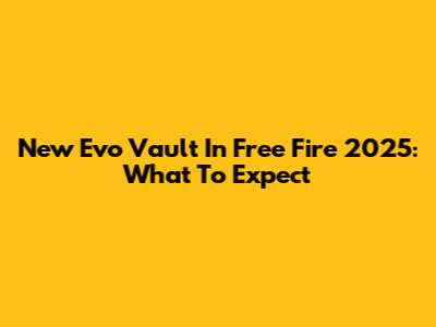 New Evo Vault In Free Fire 2025: What To Expect