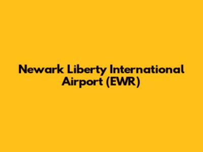 Newark Liberty International Airport (EWR)
