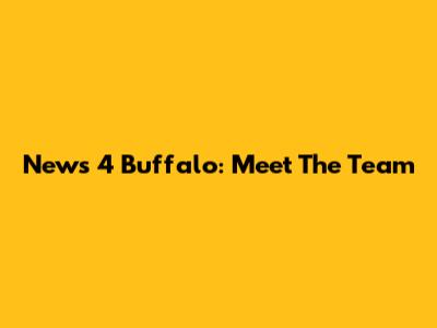 News 4 Buffalo: Meet The Team