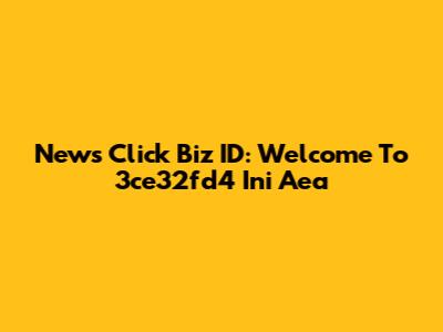News Click Biz ID: Welcome To 3ce32fd4 Ini Aea