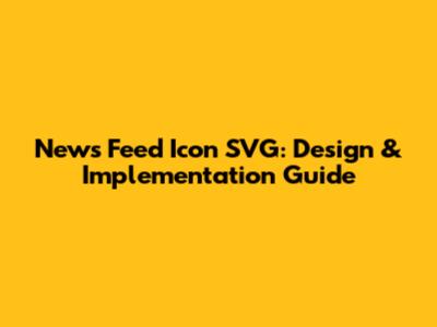 News Feed Icon SVG: Design & Implementation Guide