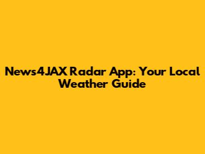 News4JAX Radar App: Your Local Weather Guide