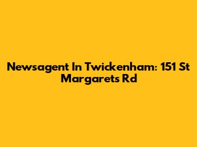 Newsagent In Twickenham: 151 St Margarets Rd
