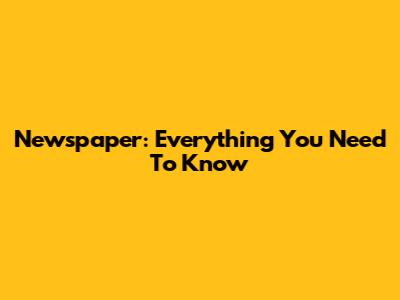 Newspaper: Everything You Need To Know