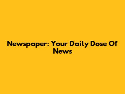 Newspaper: Your Daily Dose Of News