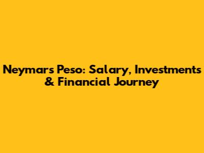 Neymar's Peso: Salary, Investments & Financial Journey