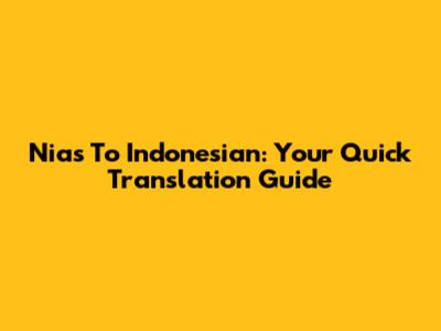 Nias To Indonesian: Your Quick Translation Guide