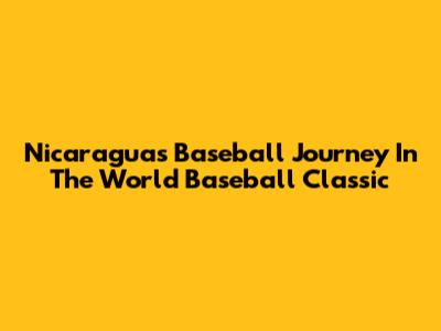 Nicaragua's Baseball Journey In The World Baseball Classic
