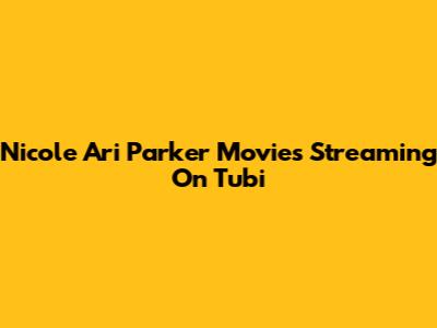 Nicole Ari Parker Movies Streaming On Tubi