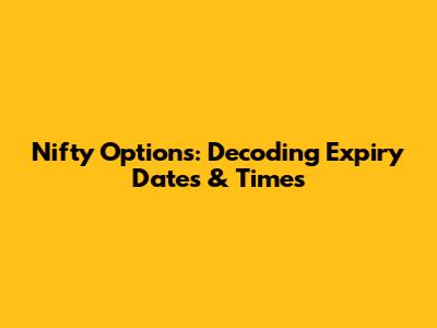 Nifty Options: Decoding Expiry Dates & Times