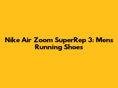 Nike Air Zoom SuperRep 3: Men's Running Shoes