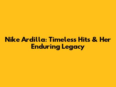 Nike Ardilla: Timeless Hits & Her Enduring Legacy