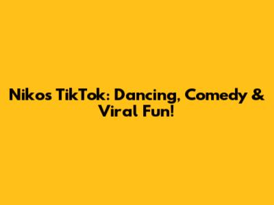Niko's TikTok: Dancing, Comedy & Viral Fun!