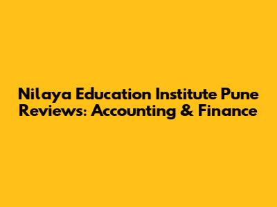 Nilaya Education Institute Pune Reviews: Accounting & Finance