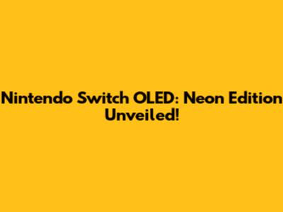 Nintendo Switch OLED: Neon Edition Unveiled!