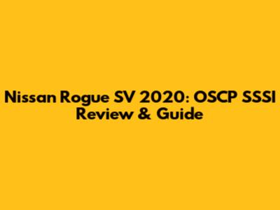Nissan Rogue SV 2020: OSCP SSSI Review & Guide