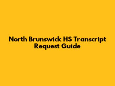 North Brunswick HS Transcript Request Guide