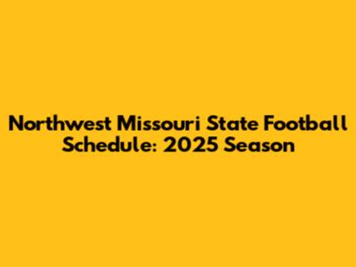 Northwest Missouri State Football Schedule: 2025 Season