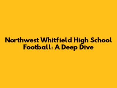 Northwest Whitfield High School Football: A Deep Dive