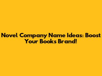 Novel Company Name Ideas: Boost Your Book's Brand!