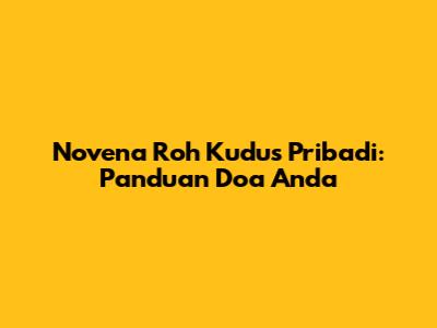 Novena Roh Kudus Pribadi: Panduan Doa Anda