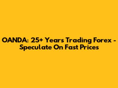OANDA: 25+ Years Trading Forex - Speculate On Fast Prices