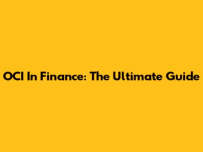 OCI In Finance: The Ultimate Guide