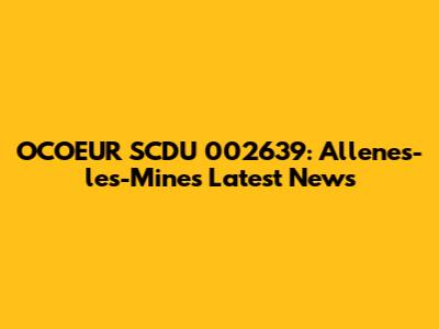 OCOEUR SCDU 002639: Allenes-les-Mines Latest News
