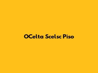 OCelta Scelsc Piso