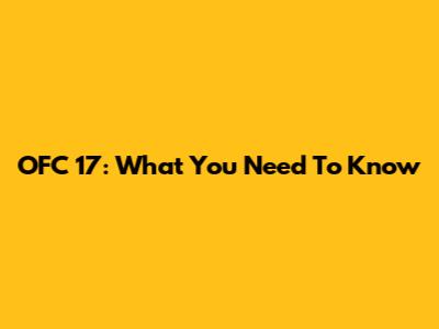 OFC 17: What You Need To Know