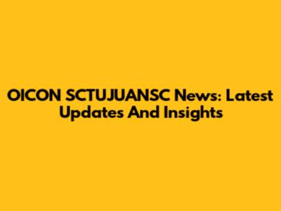OICON SCTUJUANSC News: Latest Updates And Insights